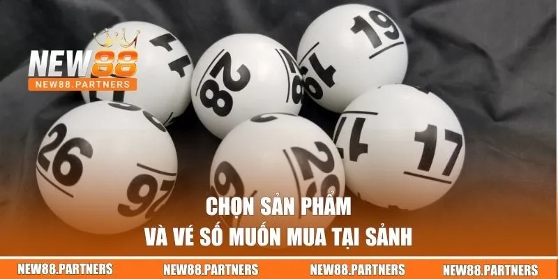 Chọn sản phẩm và vé số muốn mua tại sảnh