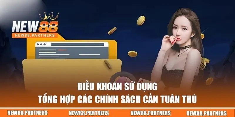Điều Khoản Sử Dụng - Các Quy Tắc Cần Nắm Khi Tham Gia NEW88 2 Tổng hợp điều khoản cần tuân thủ tại NEW88