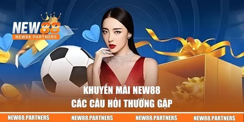 Khuyến Mãi NEW88 - Tận Hưởng Vô Vàn Ưu Đãi Hot Ngay Hôm Nay 3 Câu hỏi thường gặp về ưu đãi NEW88